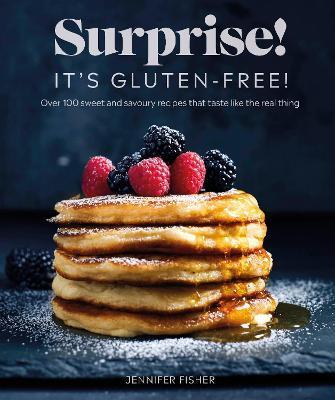 Surprise! It's Gluten-free! : Over 100 Sweet And Savoury Recipes That Taste Like The Real Thing                                                       <br><span class="capt-avtor"> By:Fisher, Surprise! It's Gluten Free! Jennifer      </span><br><span class="capt-pari"> Eur:16,89 Мкд:1039</span>
